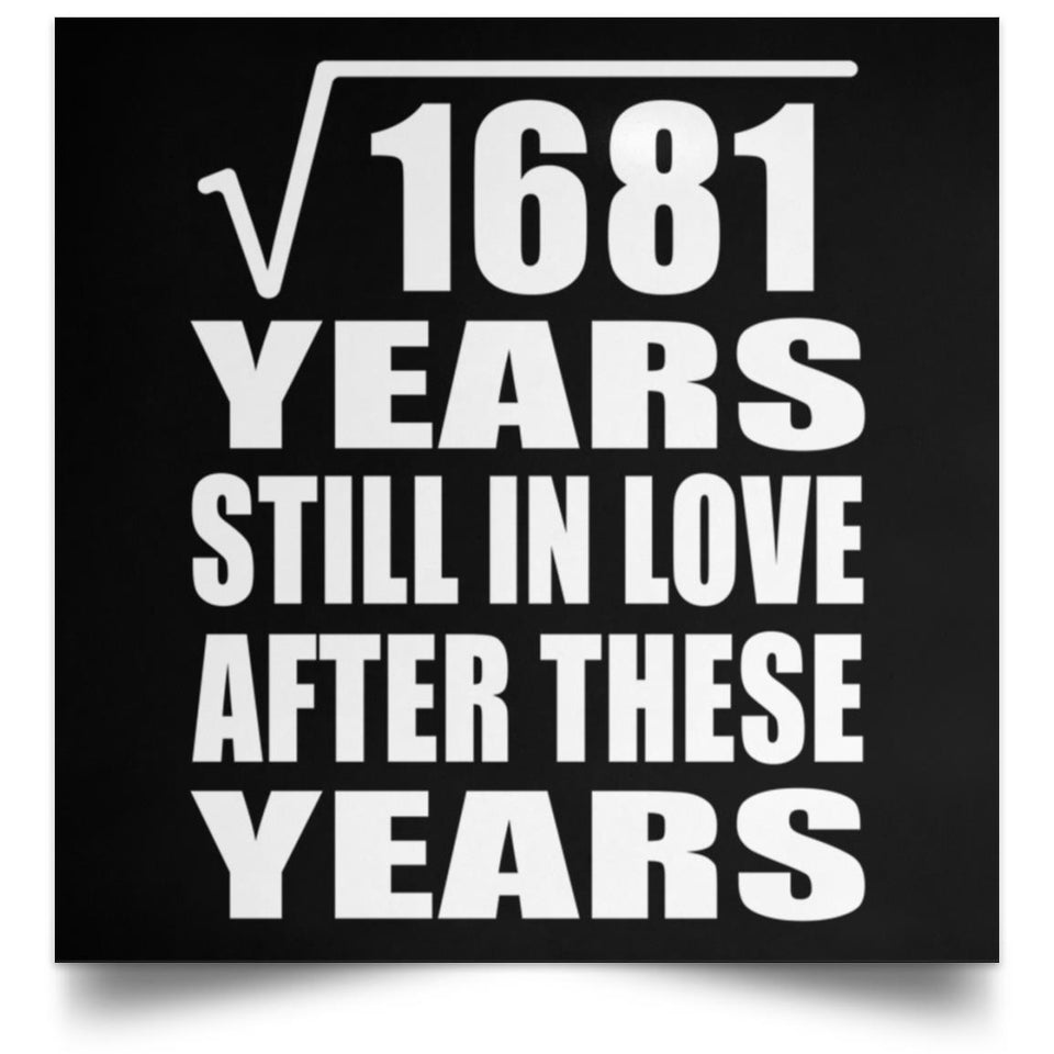 41st Anniversary Square Root of 1681 Years Still In Love - Poster Square