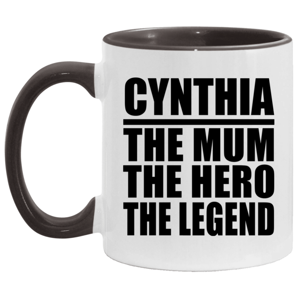Cynthia The Mum The Hero The Legend - 11oz Accent Mug Black