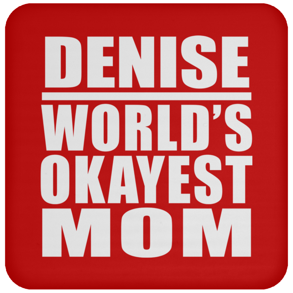 Denise World's Okayest Mom - Drink Coaster