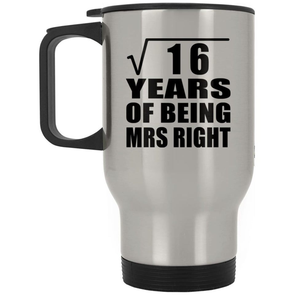 4th Anniversary Square Root of 16 Years of Being Mrs Right - Silver Travel Mug