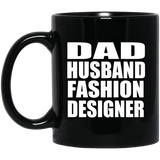 Dad Husband Fashion Designer - 11oz Coffee Mug Black