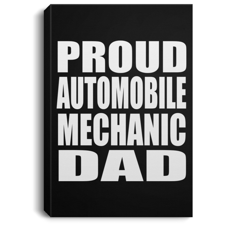 Proud Automobile Mechanic Dad - Canvas Portrait