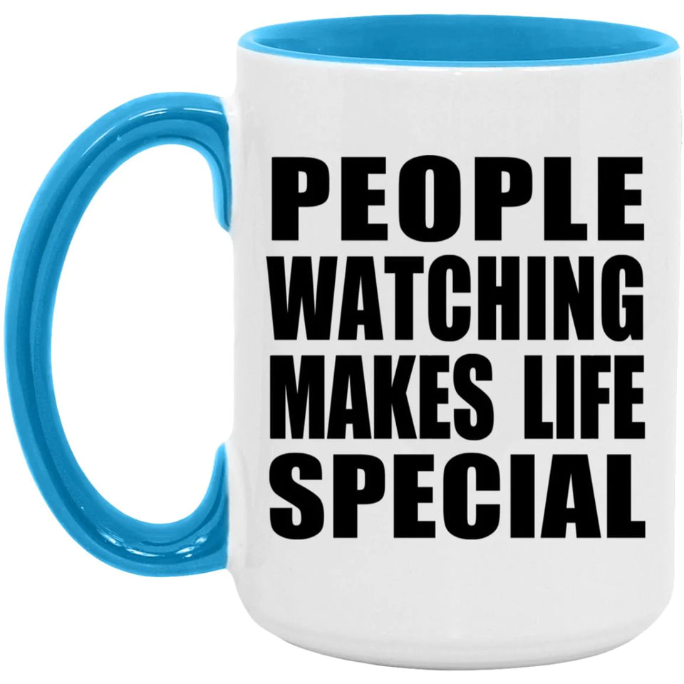 People Watching Makes Life Special - 15oz Accent Mug Blue