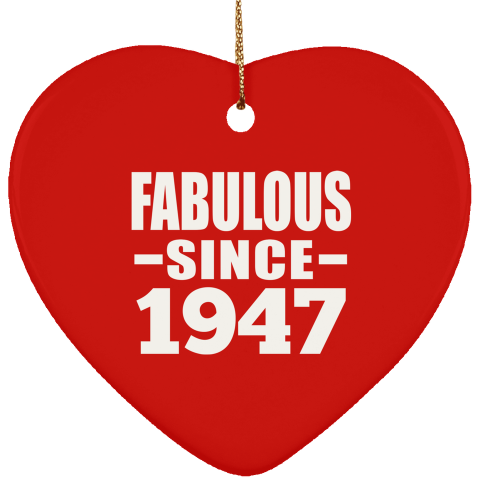 77th Birthday Fabulous Since 1947 - Heart Ornament