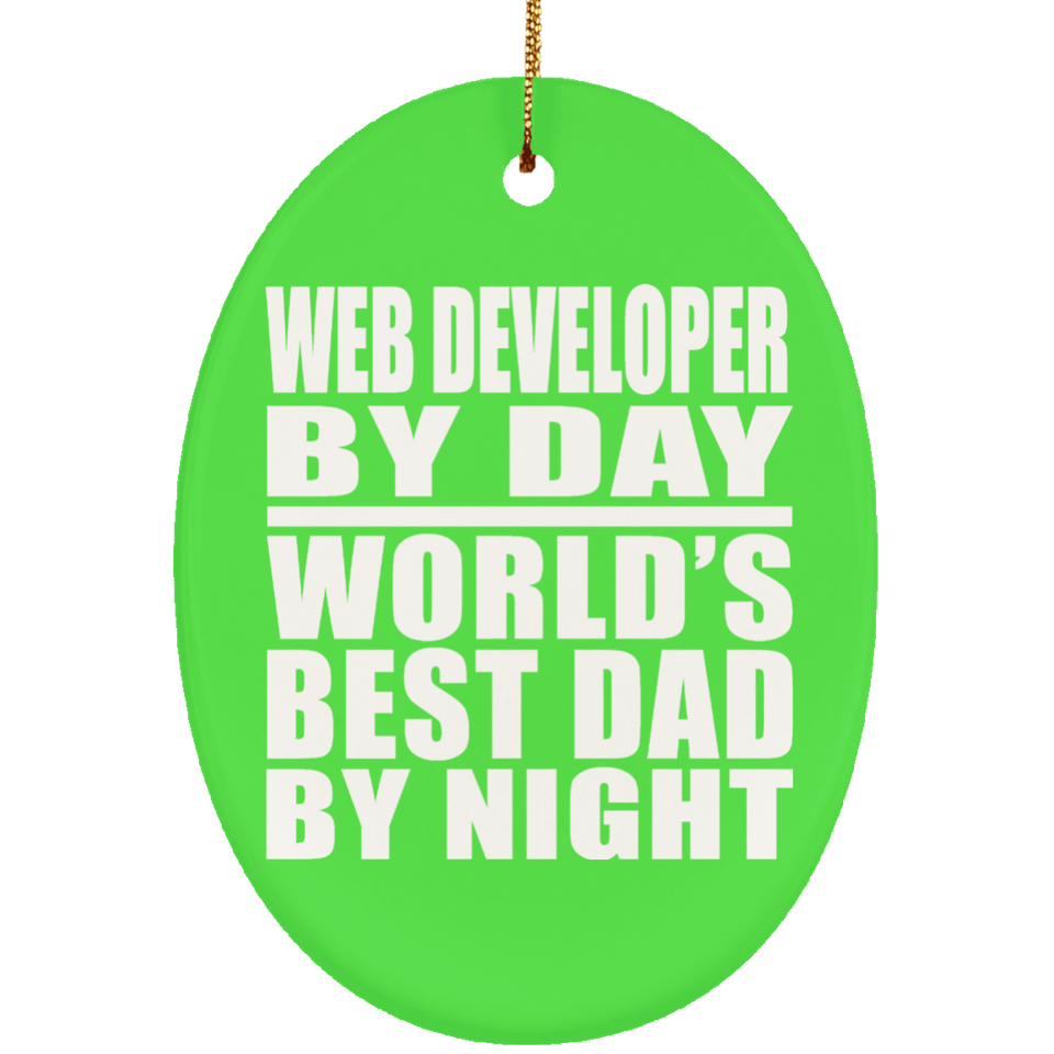 Web Developer By Day World's Best Dad By Night - Oval Ornament