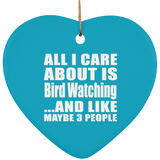 All I Care About Is Bird Watching - Heart Ornament