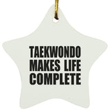 Taekwondo Makes Life Complete - Star Ornament
