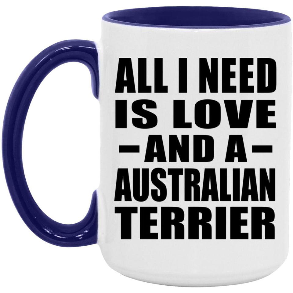 All I Need Is Love And A Australian Terrier - 15oz Accent Mug Purple