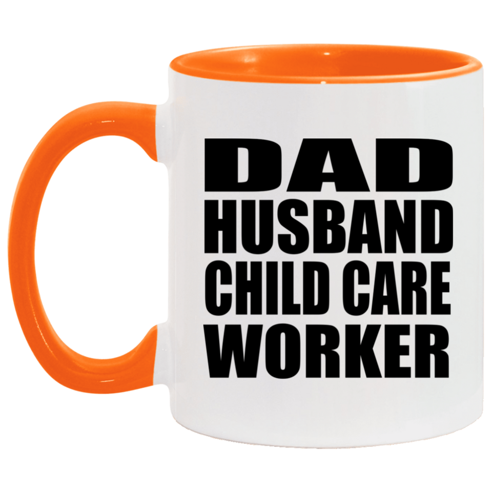 Dad Husband Child Care Worker - 11oz Accent Mug Orange