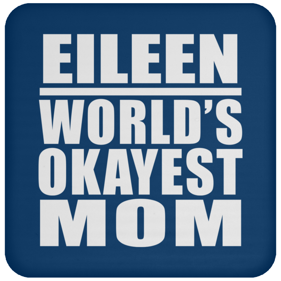 Eileen World's Okayest Mom - Drink Coaster