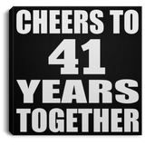 41st Anniversary Cheers To 41 Years Together - Canvas Square