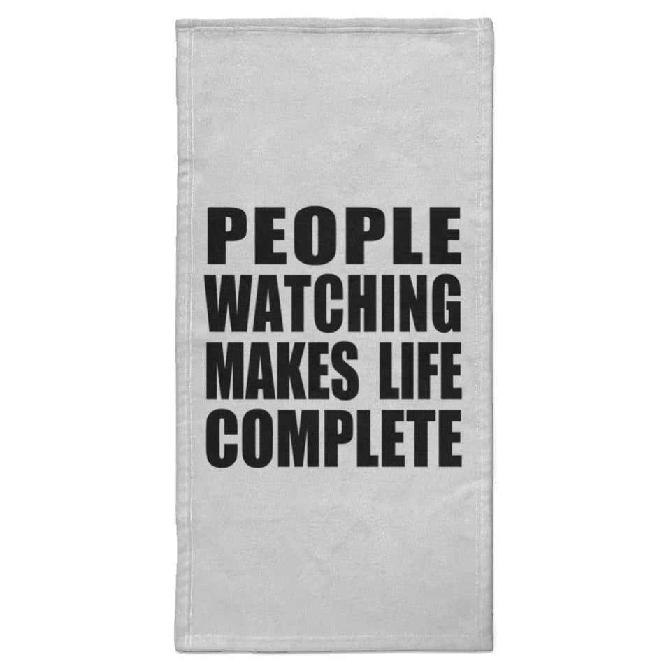 People Watching Makes Life Complete - Hand Towel
