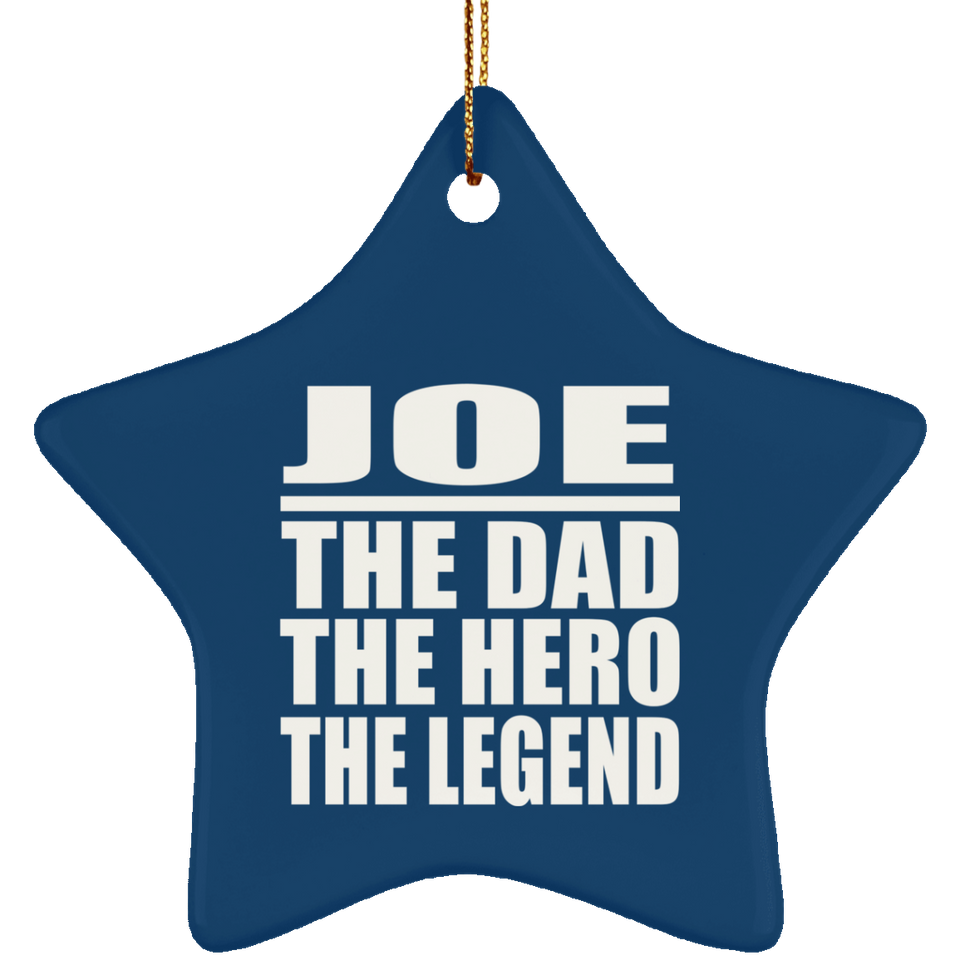 Joe The Dad The Hero The Legend - Star Ornament