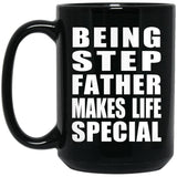 Being Step Father Makes Life Special - 15oz Coffee Mug Black