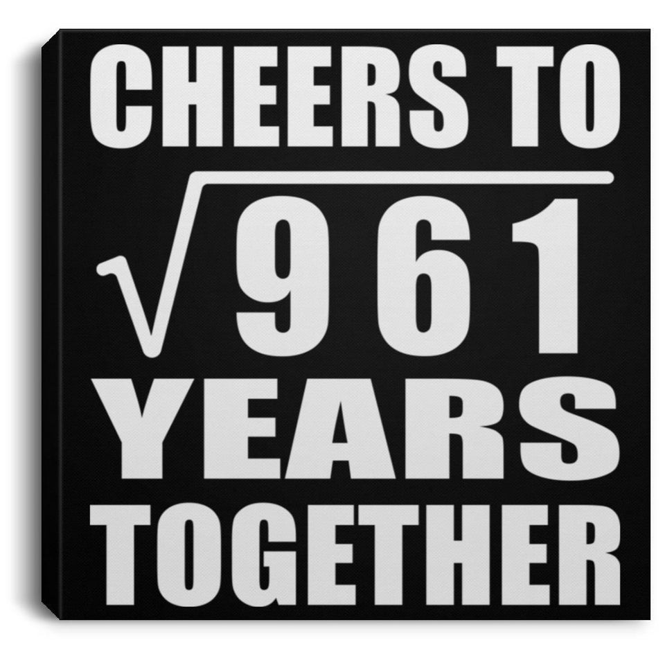 31st Anniversary Cheers To Square Root of 961 Years Together - Canvas Square