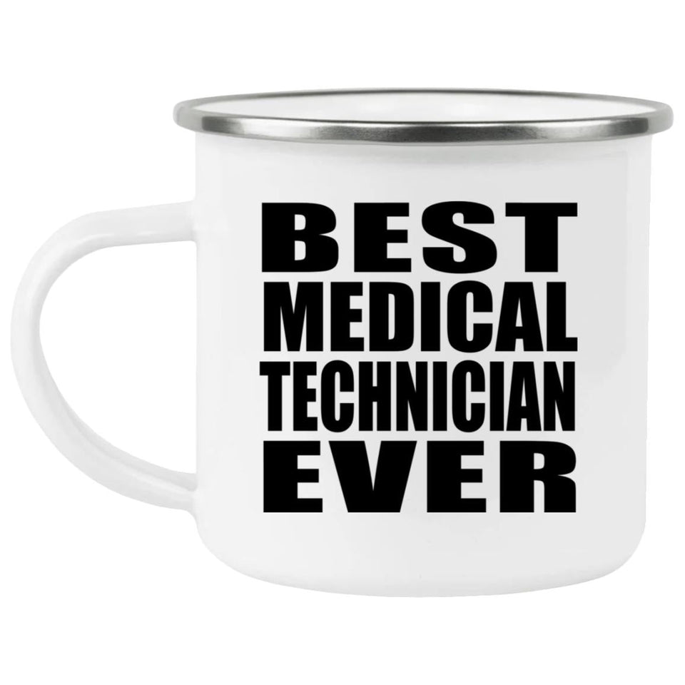 Best Medical Technician Ever - 12oz Camping Mug