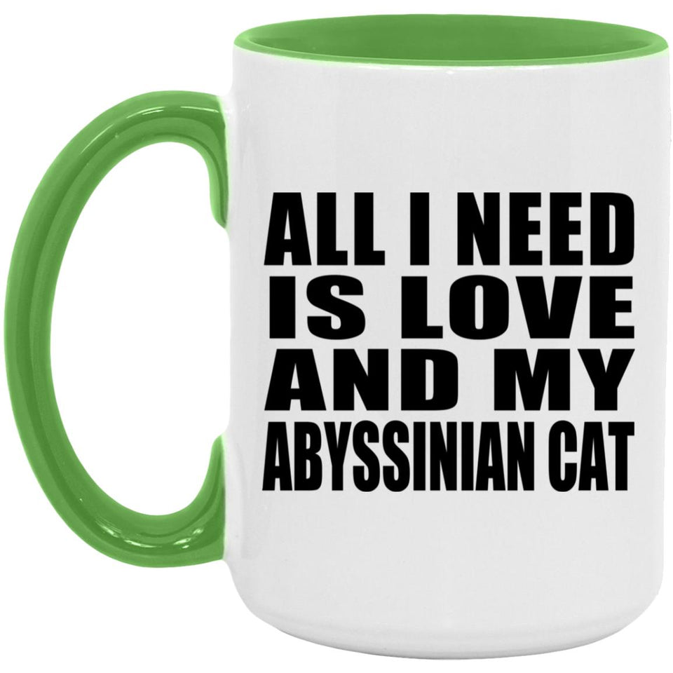 All I Need Is Love And My Abyssinian Cat - 15oz Accent Mug Green