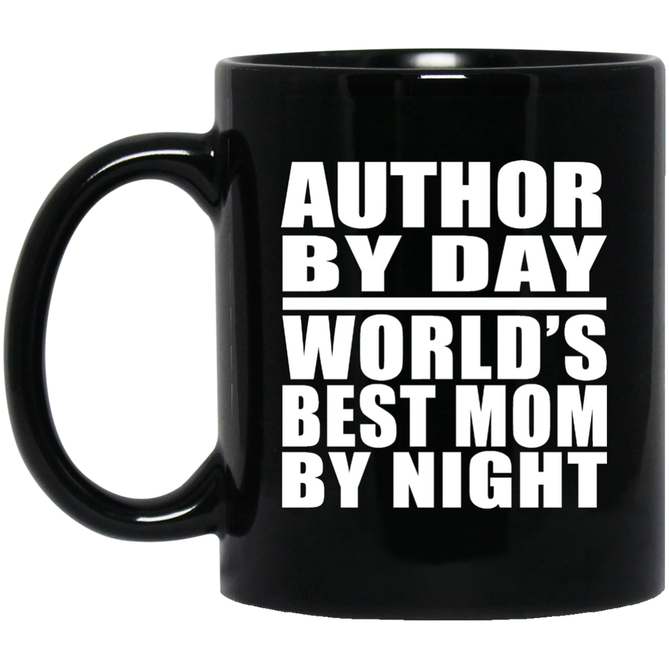 Author By Day World's Best Mom By Night - 11 Oz Coffee Mug Black