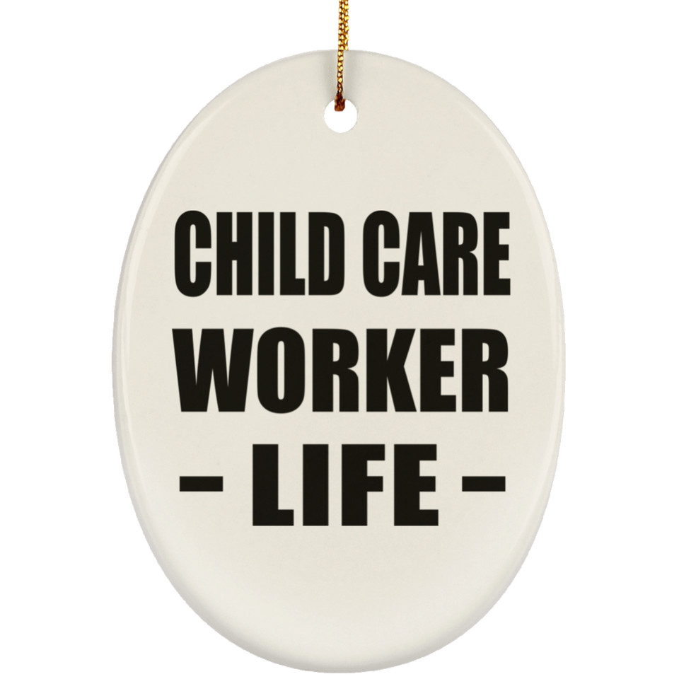 Child Care Worker Life - Oval Ornament