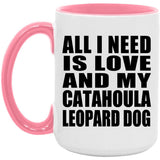All I Need Is Love And My Catahoula Leopard Dog - 15oz Accent Mug Pink