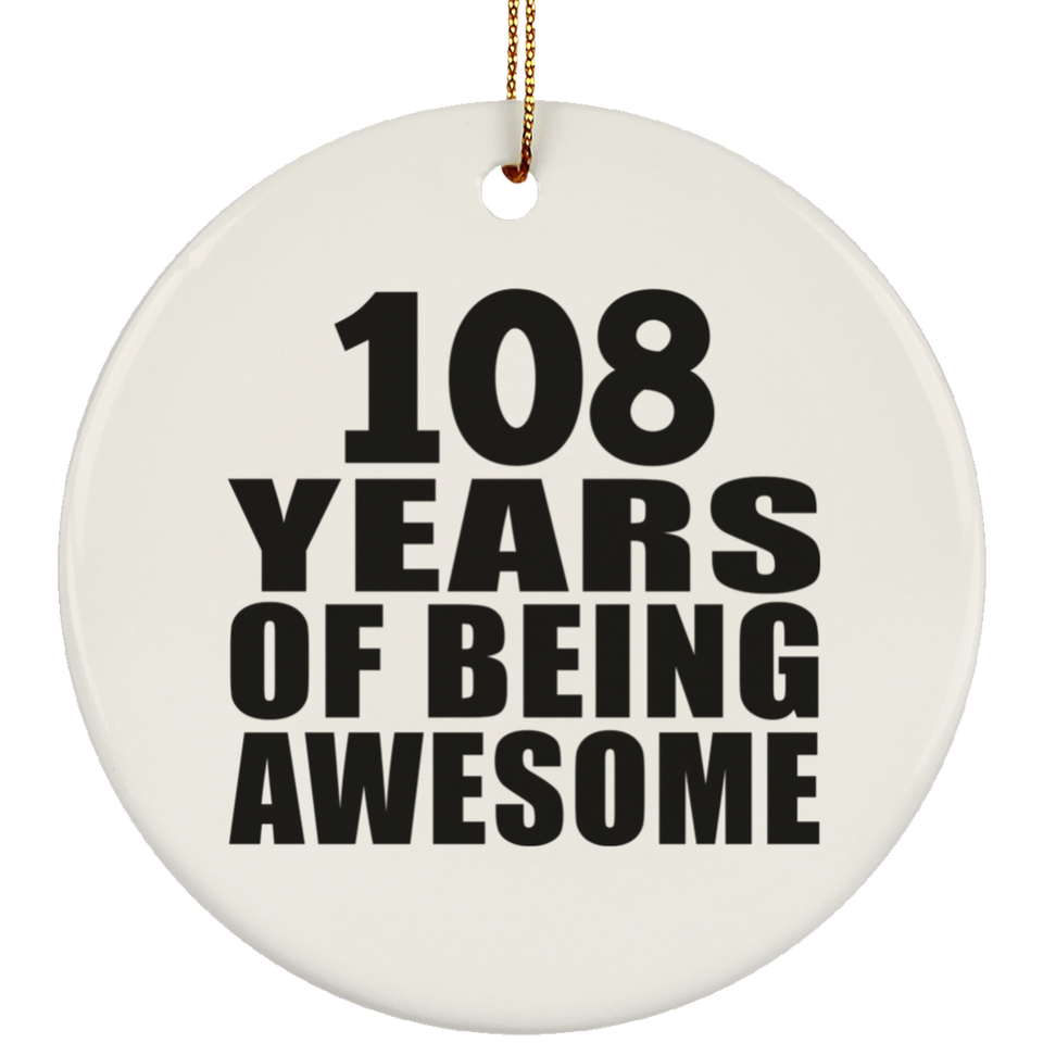108th Birthday 108 Years Of Being Awesome - Circle Ornament