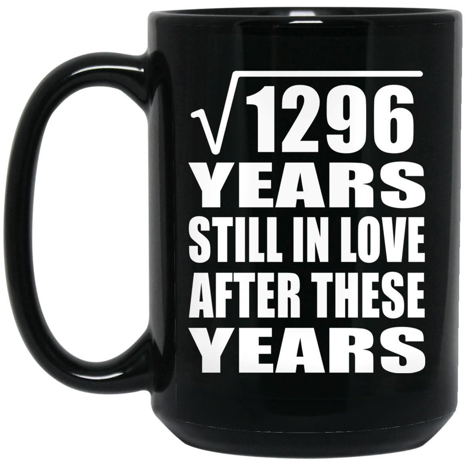 36th Anniversary Square Root of 1296 Years Still In Love - 15oz Coffee Mug Black
