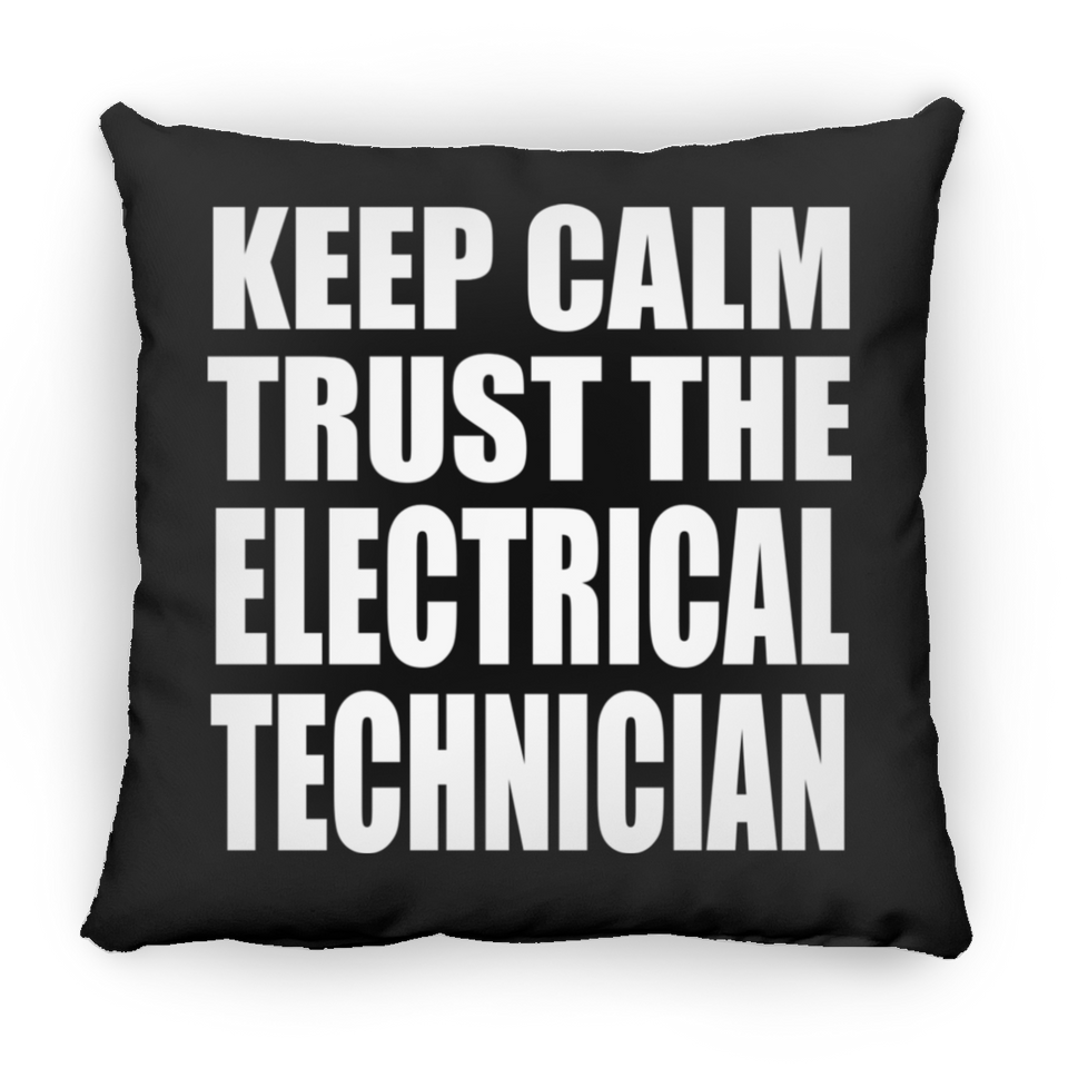 Keep Calm and Trust The Electrical Technician - Throw Pillow Black