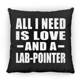 All I Need Is Love And A Lab-Pointer - Throw Pillow Black