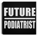 Future Podiatrist - Canvas Square