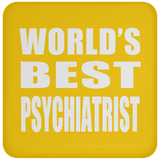 World's Best Psychiatrist - Drink Coaster