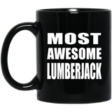 Most Awesome Lumberjack - 11 Oz Coffee Mug Black