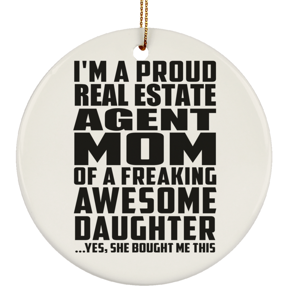 Proud Real Estate Agent Mom Of Awesome Daughter - Circle Ornament