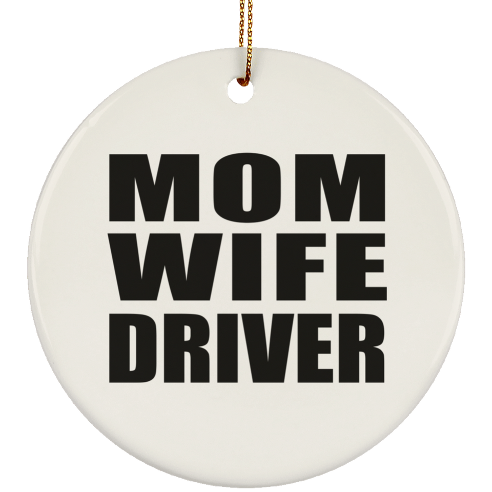 Mom Wife Driver - Circle Ornament