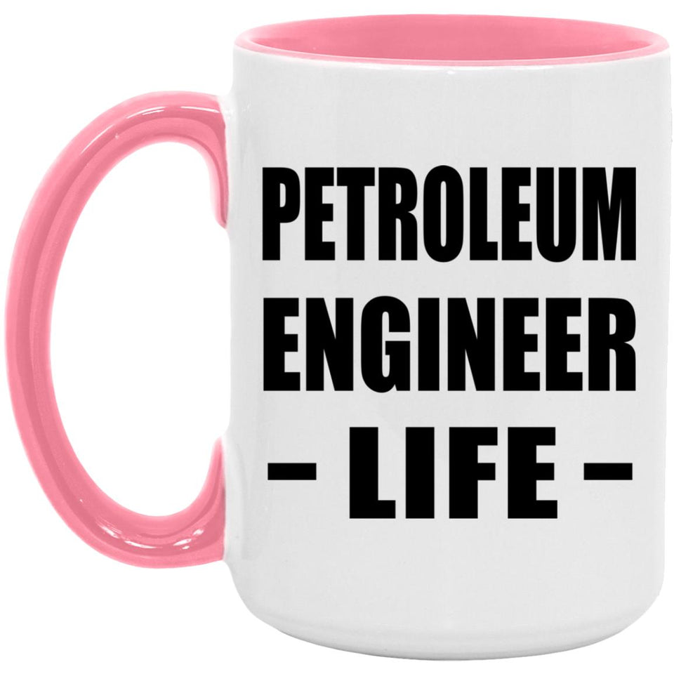 Petroleum Engineer Life - 15oz Accent Mug Pink