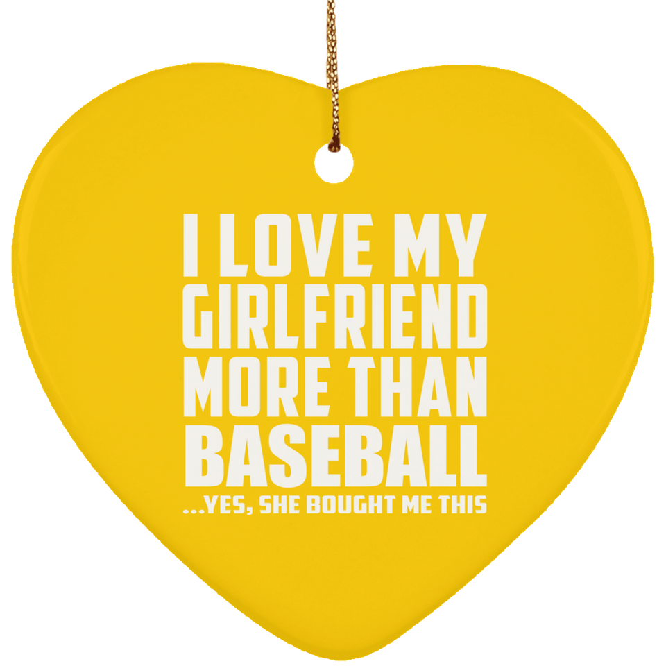 I Love My Girlfriend More Than Baseball - Heart Ornament