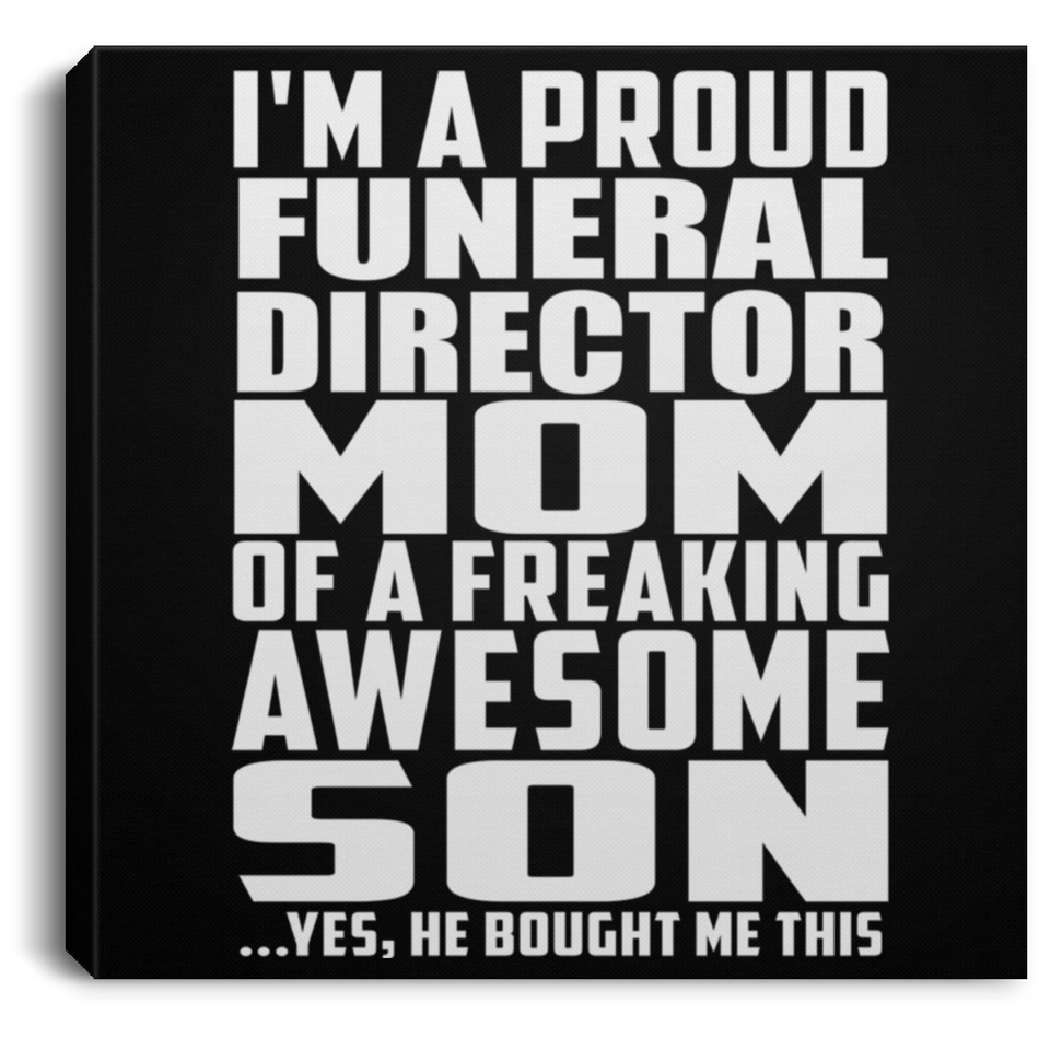 Proud Funeral Director Mom Of Awesome Son - Canvas Square