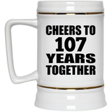 107th Anniversary Cheers To 107 Years Together - Beer Stein