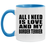 All I Need Is Love And My Border Terrier - 11oz Accent Mug Blue
