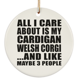 All I Care About Is My Cardigan Welsh Corgi - Circle Ornament
