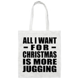 All I Want For Christmas Is More Jugging - Tote Bag White