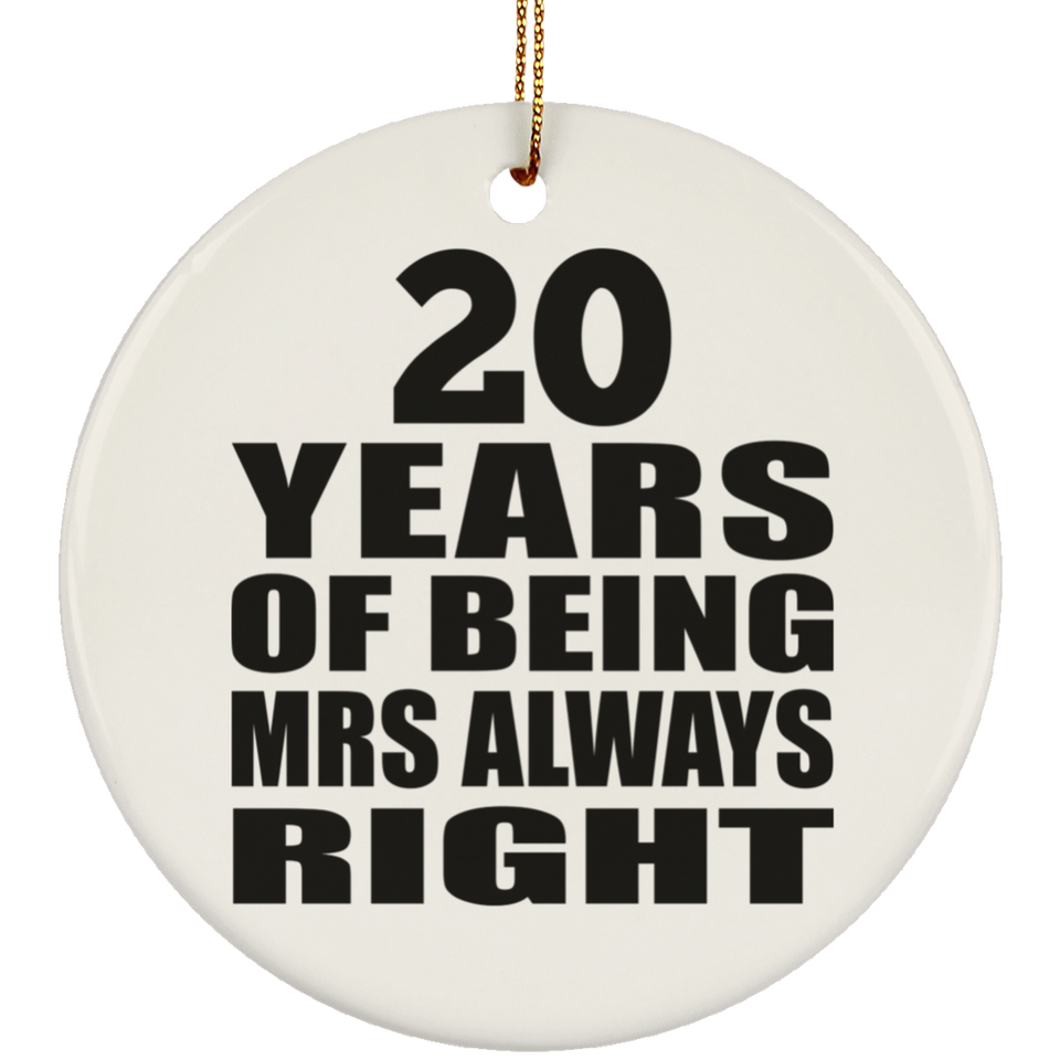 20th Anniversary 20 Years of Being Mrs Always Right - Circle Ornament
