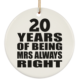 20th Anniversary 20 Years of Being Mrs Always Right - Circle Ornament