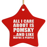 All I Care About Is Pomsky - Star Ornament