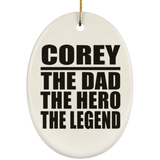 Corey The Dad The Hero The Legend - Oval Ornament