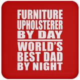 Furniture Upholsterer By Day World's Best Dad By Night - Drink Coaster