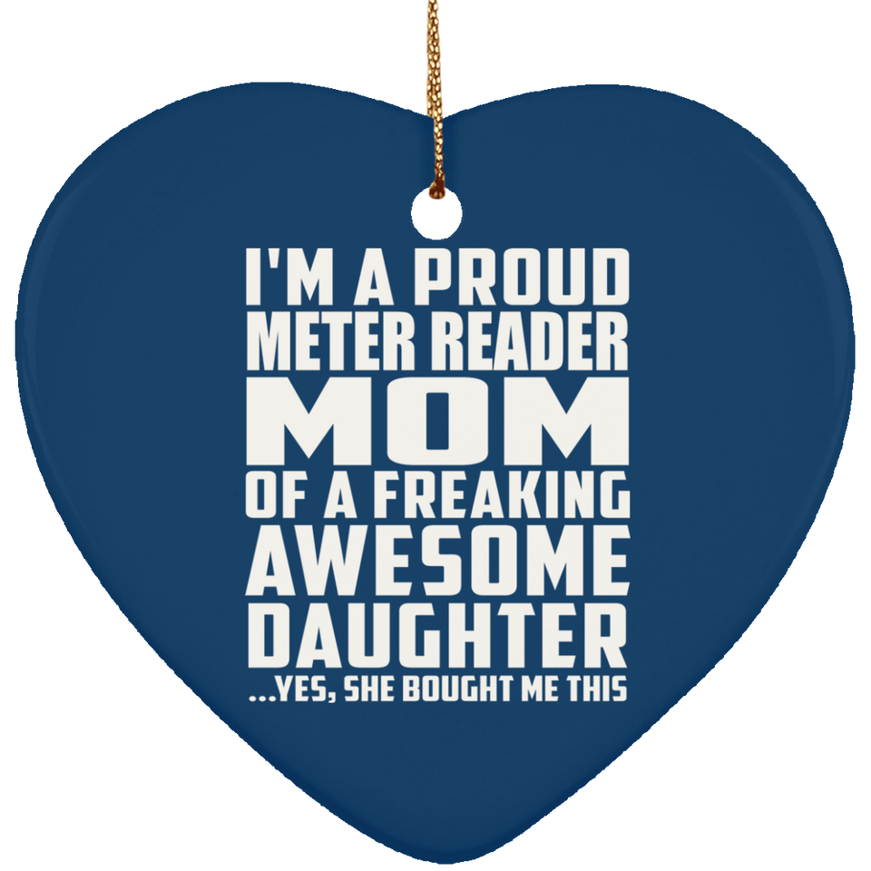 Proud Meter Reader Mom Of Awesome Daughter - Heart Ornament
