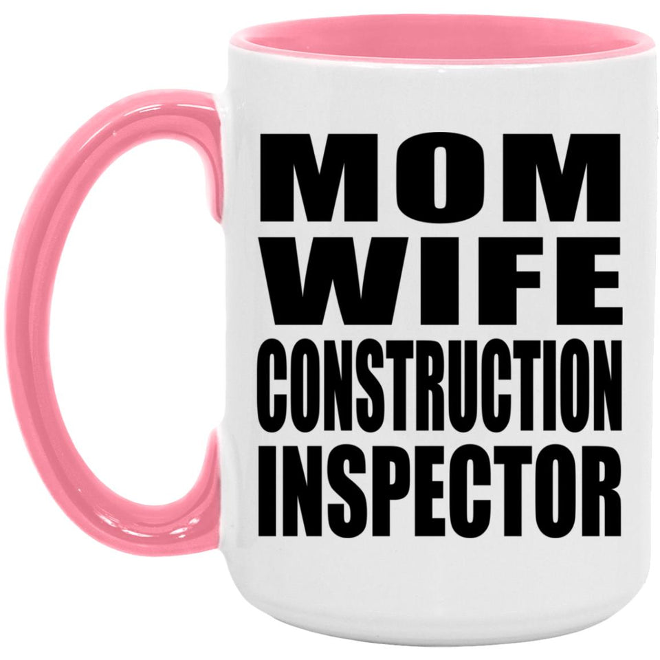 Mom Wife Construction Inspector - 15oz Accent Mug Pink