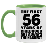 56th Birthday First 56 Years of Childhood Are The Hardest - 11oz Accent Mug Green