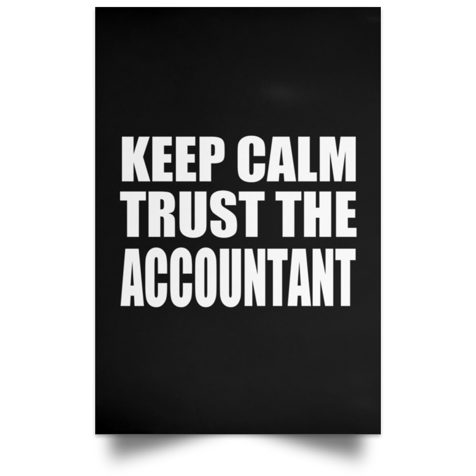 Keep Calm and Trust The Accountant - Poster Portrait