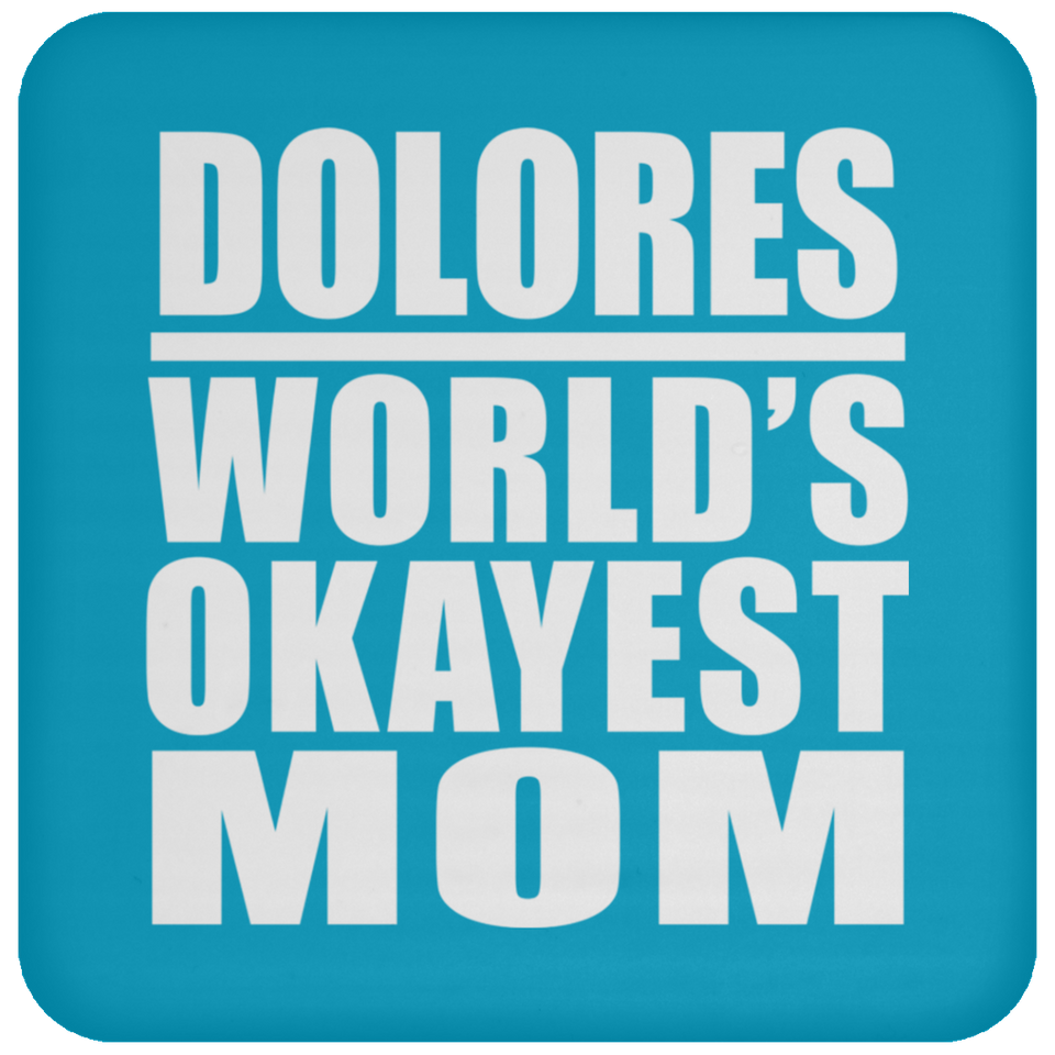 Dolores World's Okayest Mom - Drink Coaster